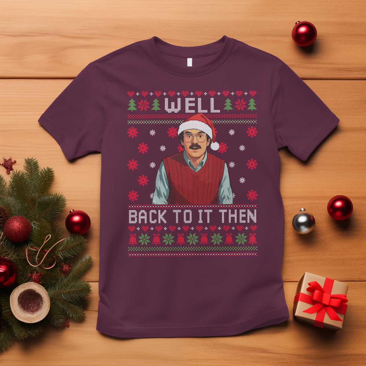 Funny Chit Christmas T Shirt Well Back To It Then Do It Lady TS11 Maroon Print Your Wear