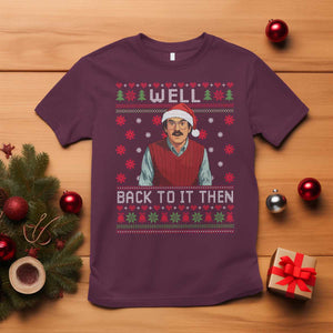 Funny Chit Christmas T Shirt Well Back To It Then Do It Lady TS11 Maroon Print Your Wear