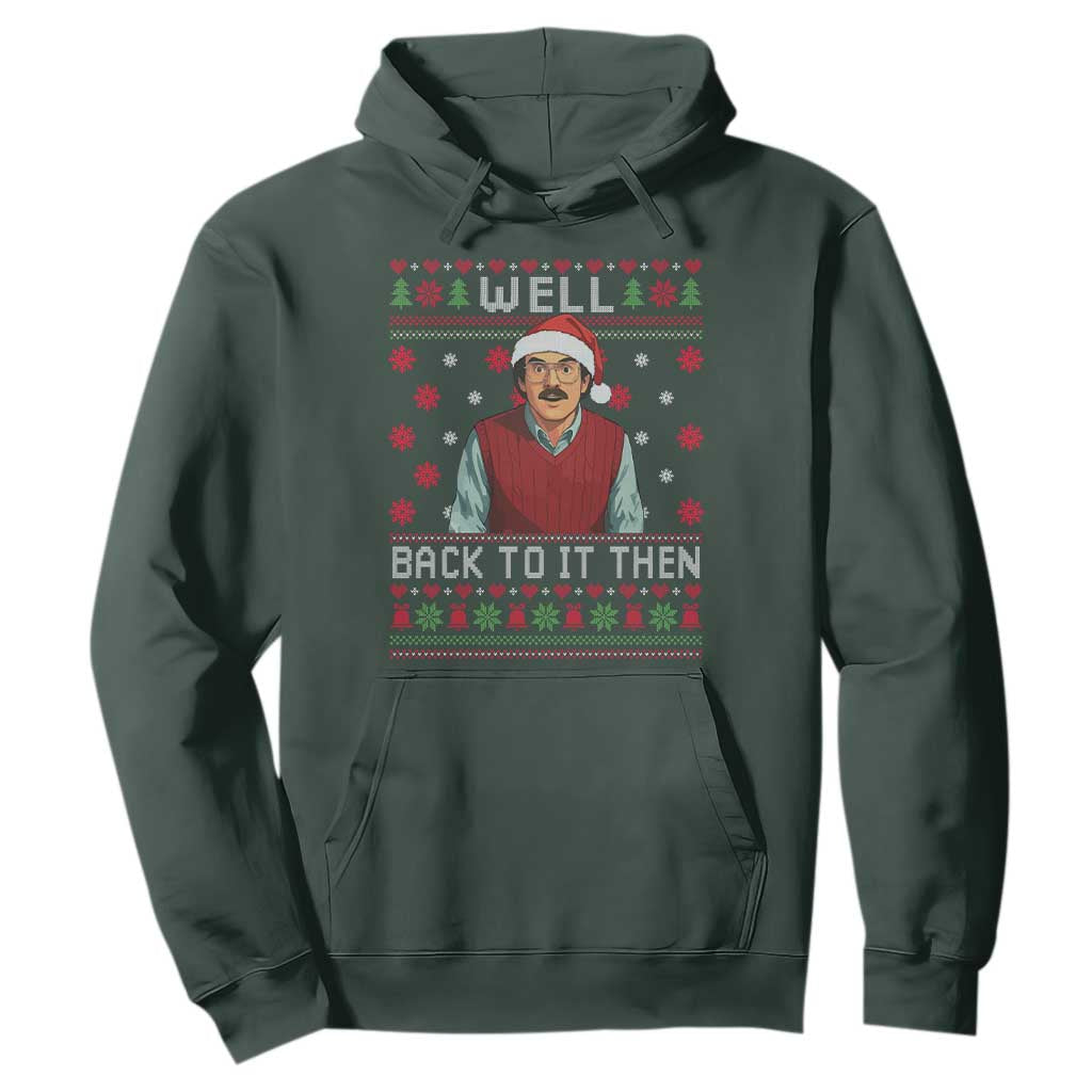 Funny Chit Christmas Hoodie Well Back To It Then Do It Lady TS11 Dark Forest Green Print Your Wear