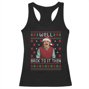 Funny Chit Christmas Racerback Tank Top Well Back To It Then Do It Lady TS11 Black Print Your Wear