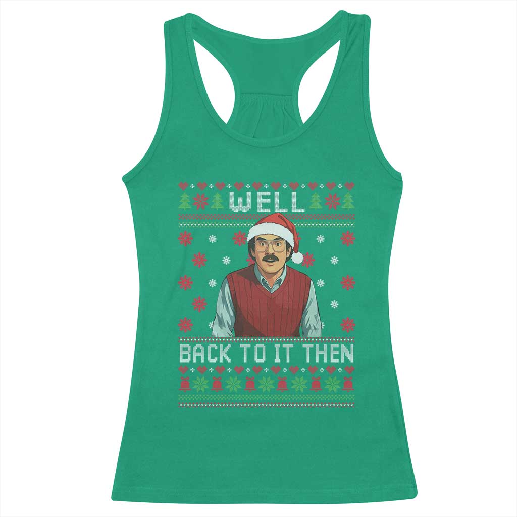 Funny Chit Christmas Racerback Tank Top Well Back To It Then Do It Lady TS11 Irish Green Print Your Wear