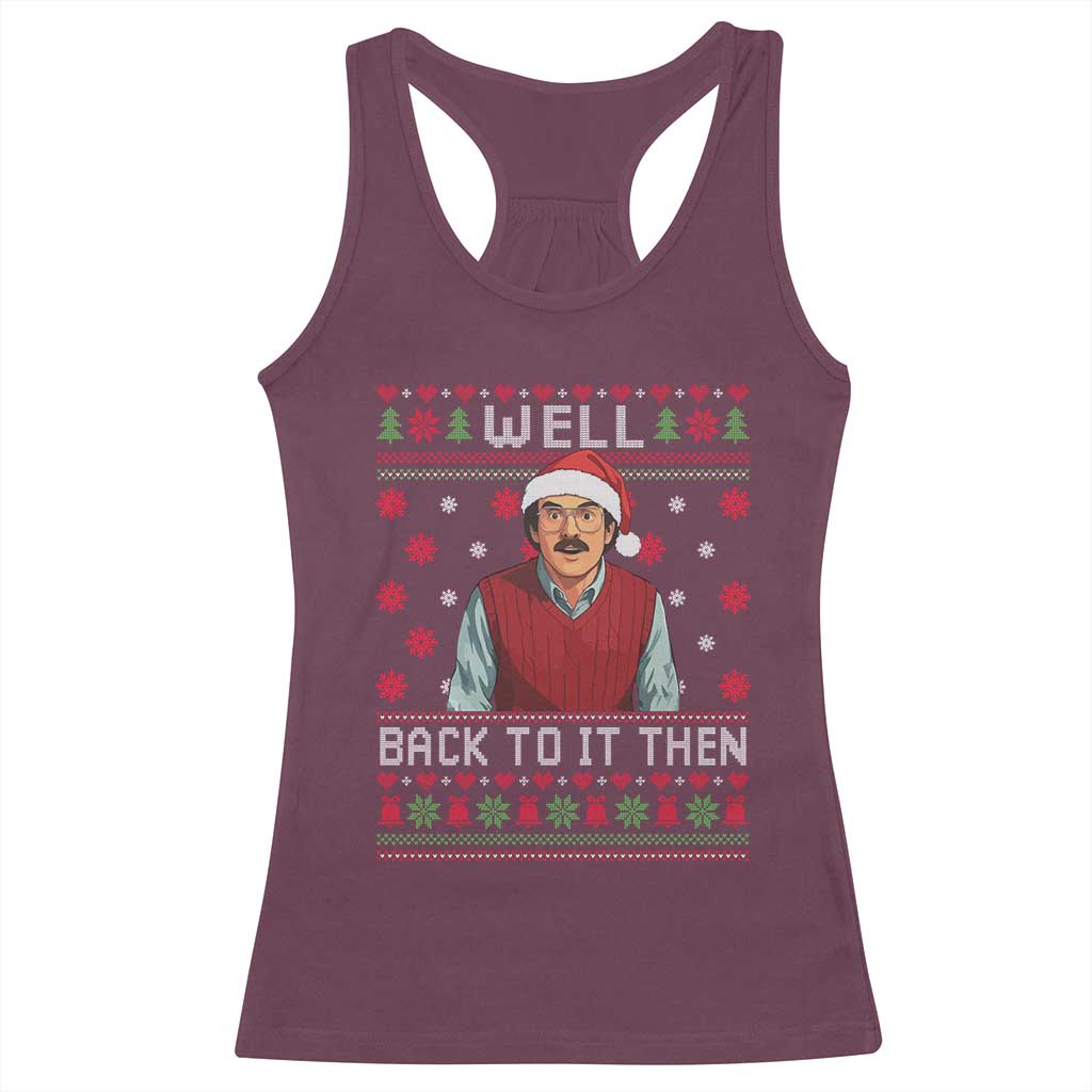 Funny Chit Christmas Racerback Tank Top Well Back To It Then Do It Lady TS11 Maroon Print Your Wear