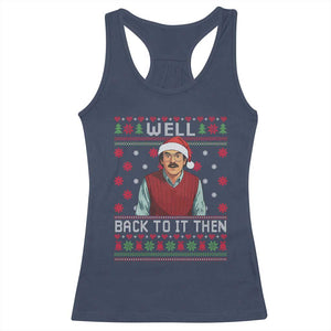 Funny Chit Christmas Racerback Tank Top Well Back To It Then Do It Lady TS11 Navy Print Your Wear
