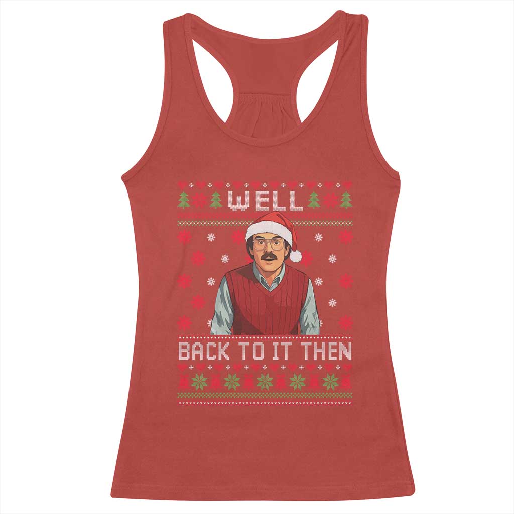 Funny Chit Christmas Racerback Tank Top Well Back To It Then Do It Lady TS11 Red Print Your Wear