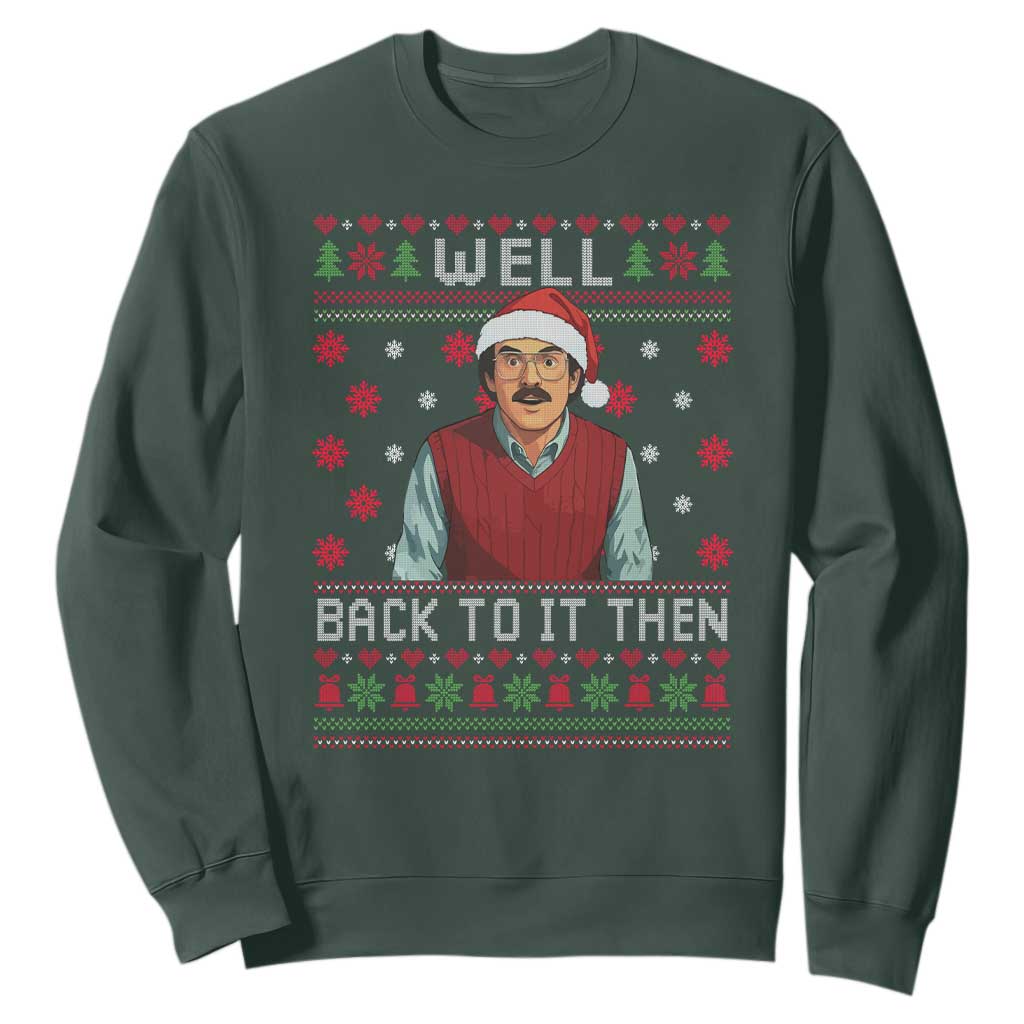 Funny Chit Christmas Sweatshirt Well Back To It Then Do It Lady TS11 Dark Forest Green Print Your Wear