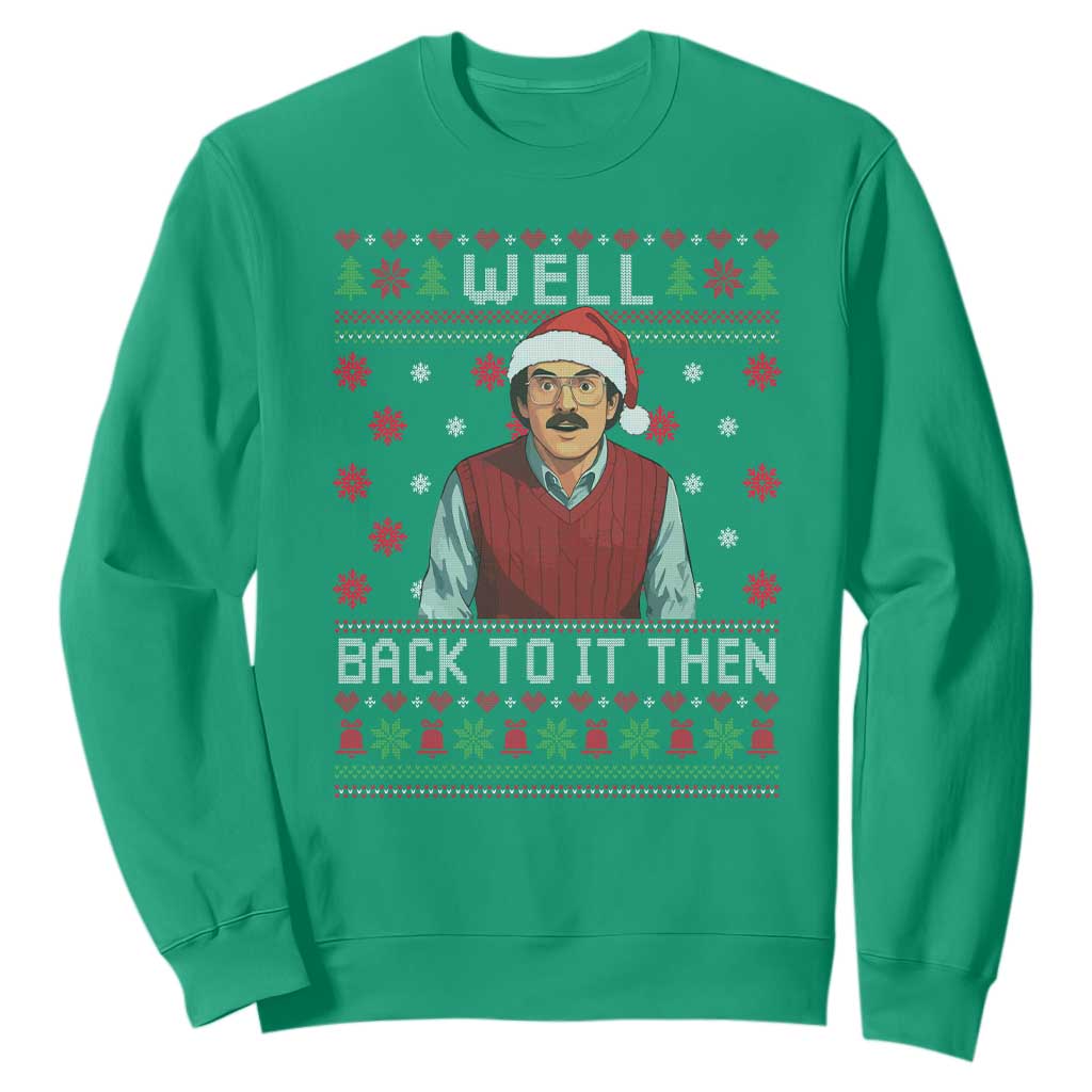 Funny Chit Christmas Sweatshirt Well Back To It Then Do It Lady TS11 Irish Green Print Your Wear