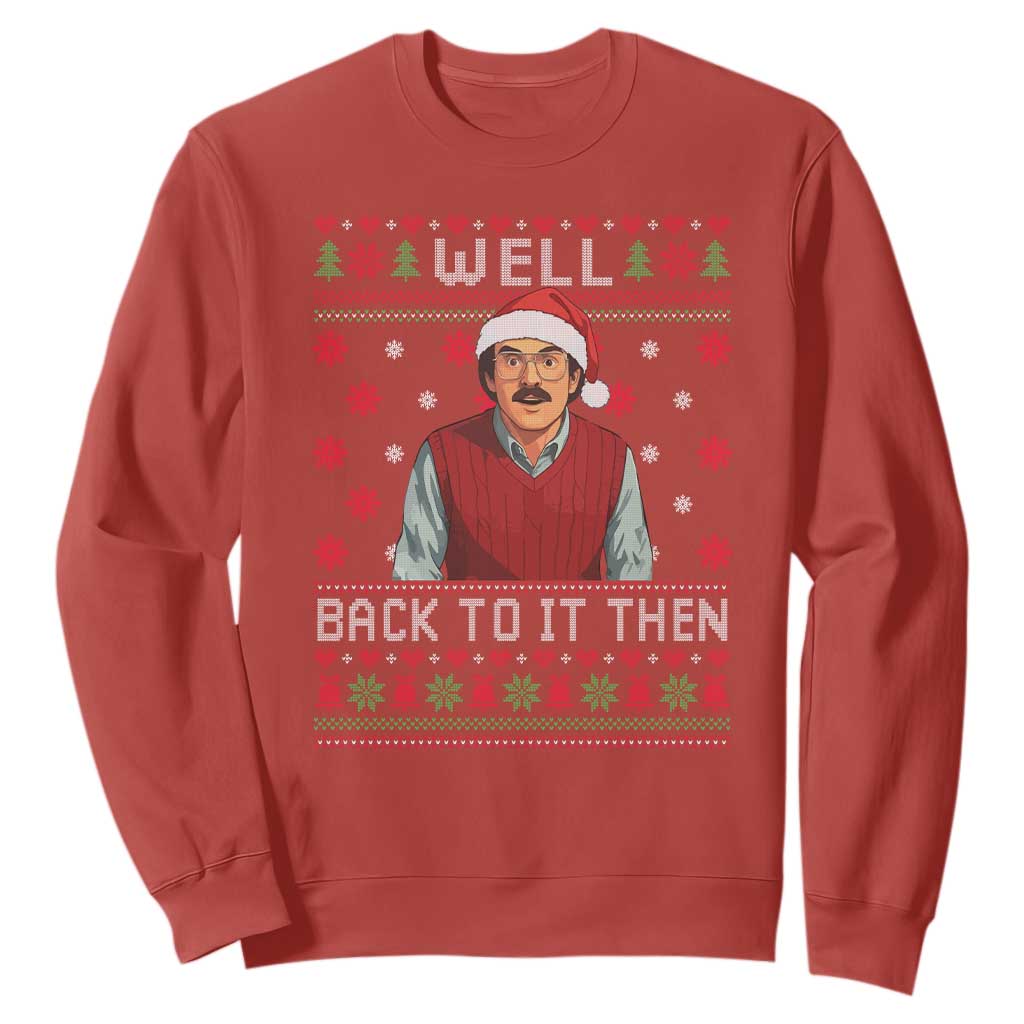 Funny Chit Christmas Sweatshirt Well Back To It Then Do It Lady TS11 Red Print Your Wear