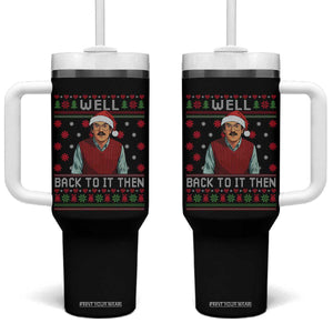 Funny Chit Christmas Tumbler With Handle Well Back To It Then Do It Lady TS11 One Size: 40 oz Black Print Your Wear