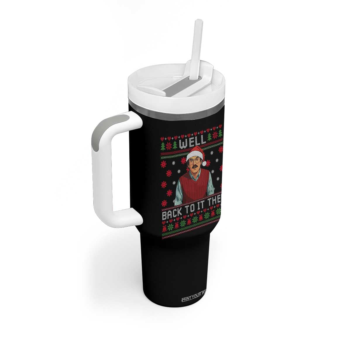 Funny Chit Christmas Tumbler With Handle Well Back To It Then Do It Lady TS11 Print Your Wear