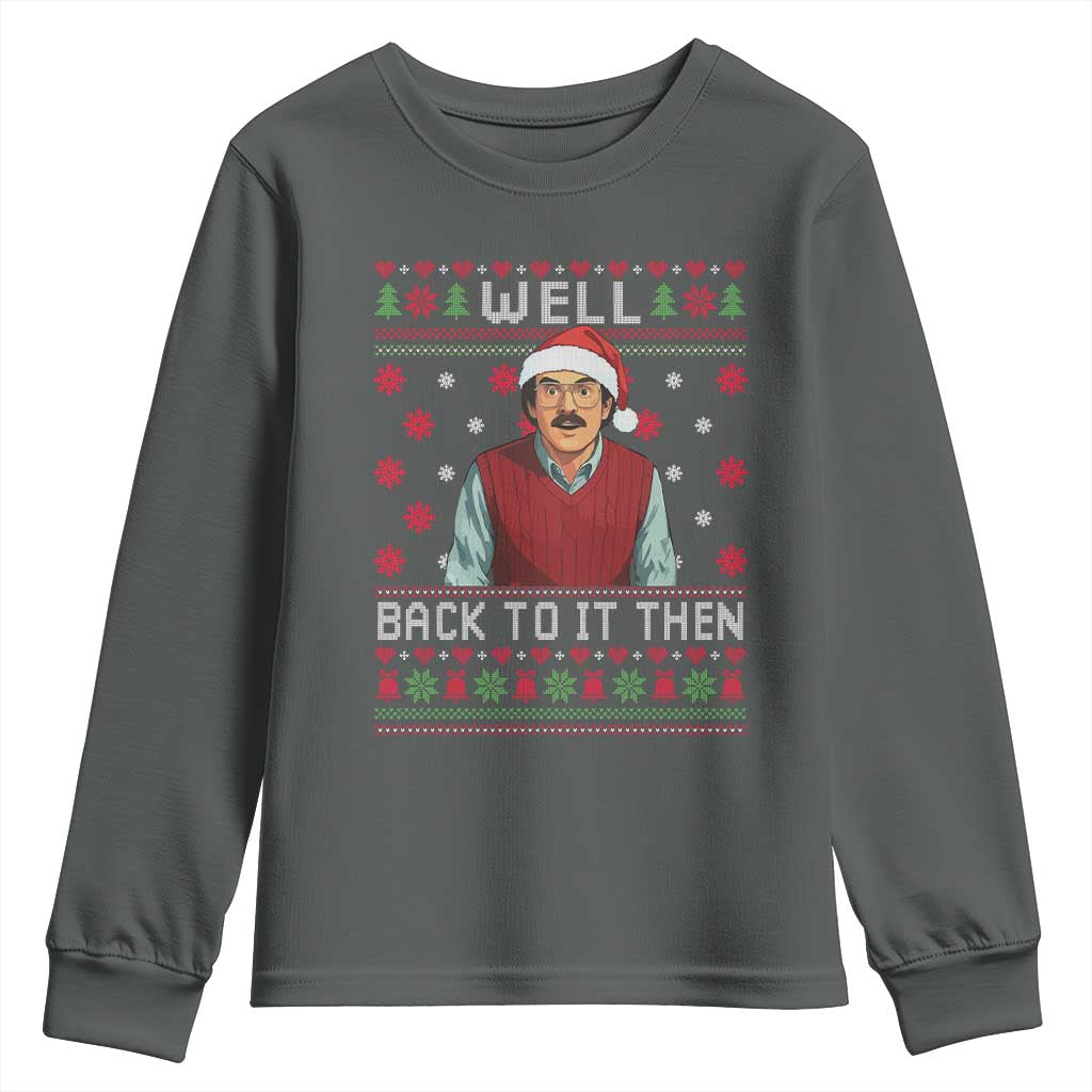 Funny Chit Christmas Youth Sweatshirt Well Back To It Then Do It Lady TS11 Dark Heather Print Your Wear