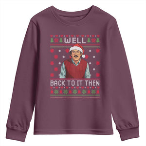 Funny Chit Christmas Youth Sweatshirt Well Back To It Then Do It Lady TS11 Maroon Print Your Wear