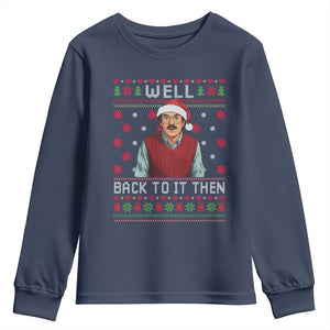 Funny Chit Christmas Youth Sweatshirt Well Back To It Then Do It Lady TS11 Navy Print Your Wear