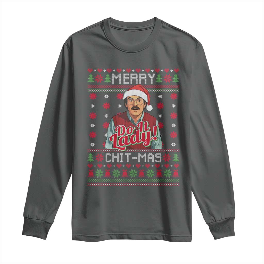 Funny Chit Christmas Long Sleeve Shirt Merry Chit Mas Do It Lady Ugly Xmas TS11 Dark Heather Print Your Wear