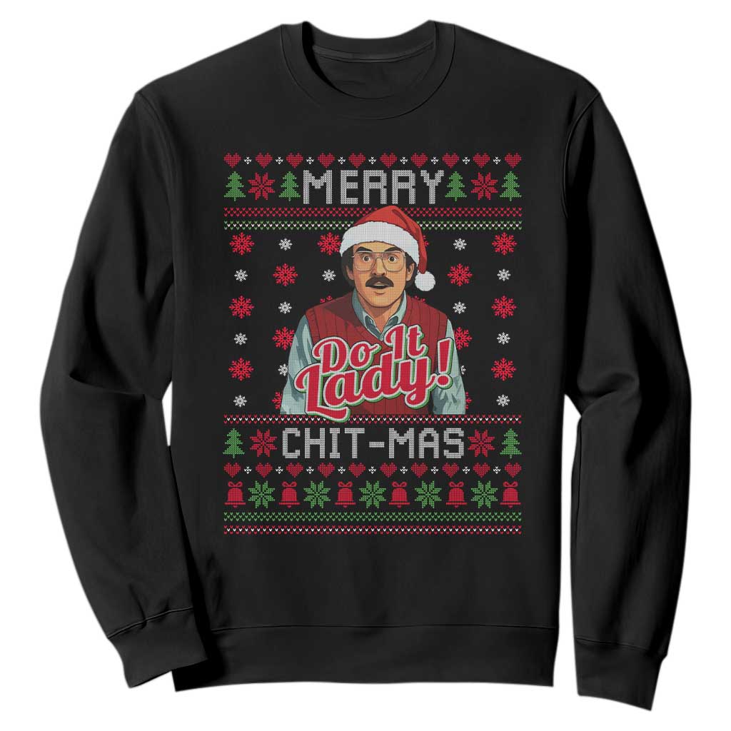 Funny Chit Christmas Sweatshirt Merry Chit Mas Do It Lady Ugly Xmas TS11 Black Print Your Wear