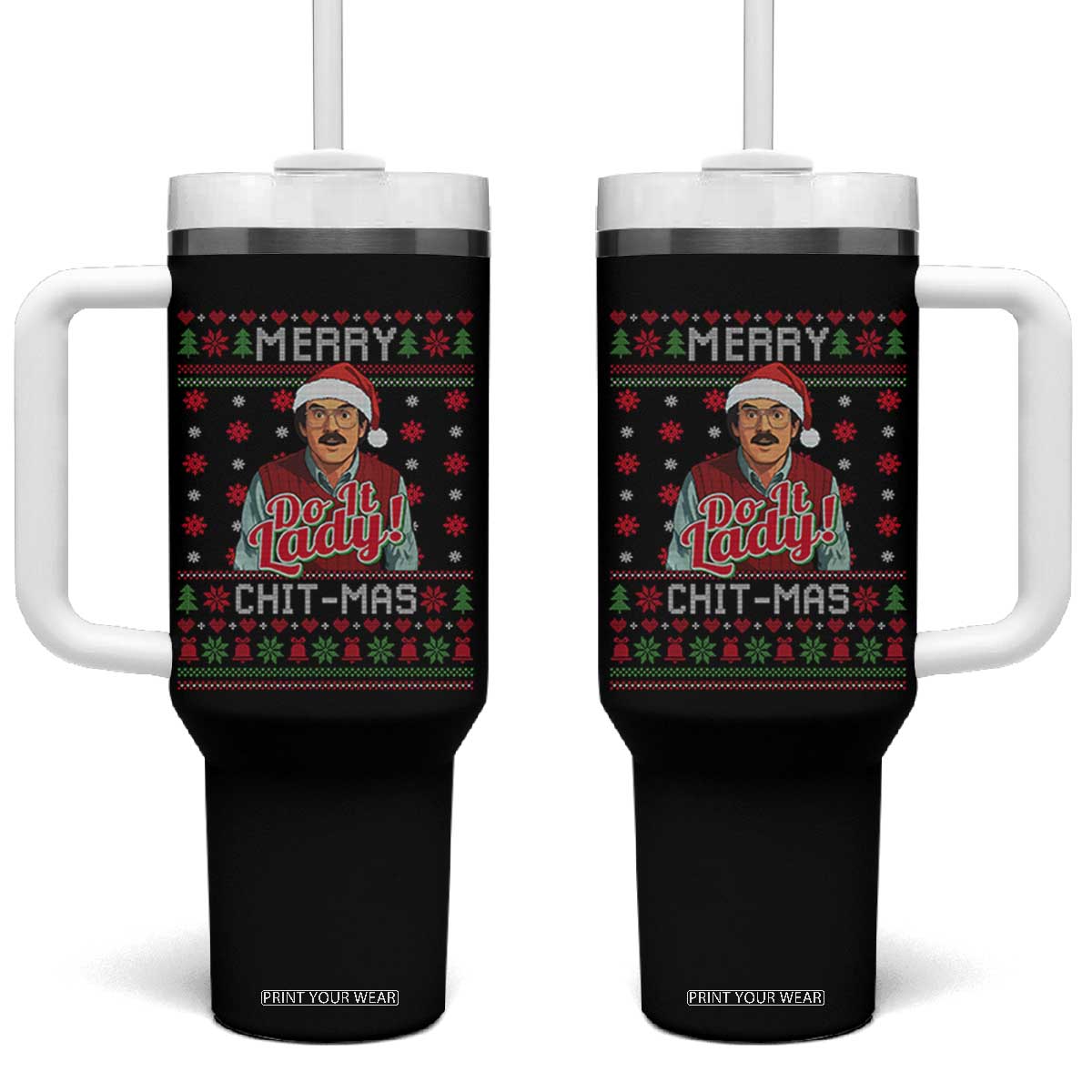 Funny Chit Christmas Tumbler With Handle Merry Chit Mas Do It Lady Ugly Xmas TS11 One Size: 40 oz Black Print Your Wear