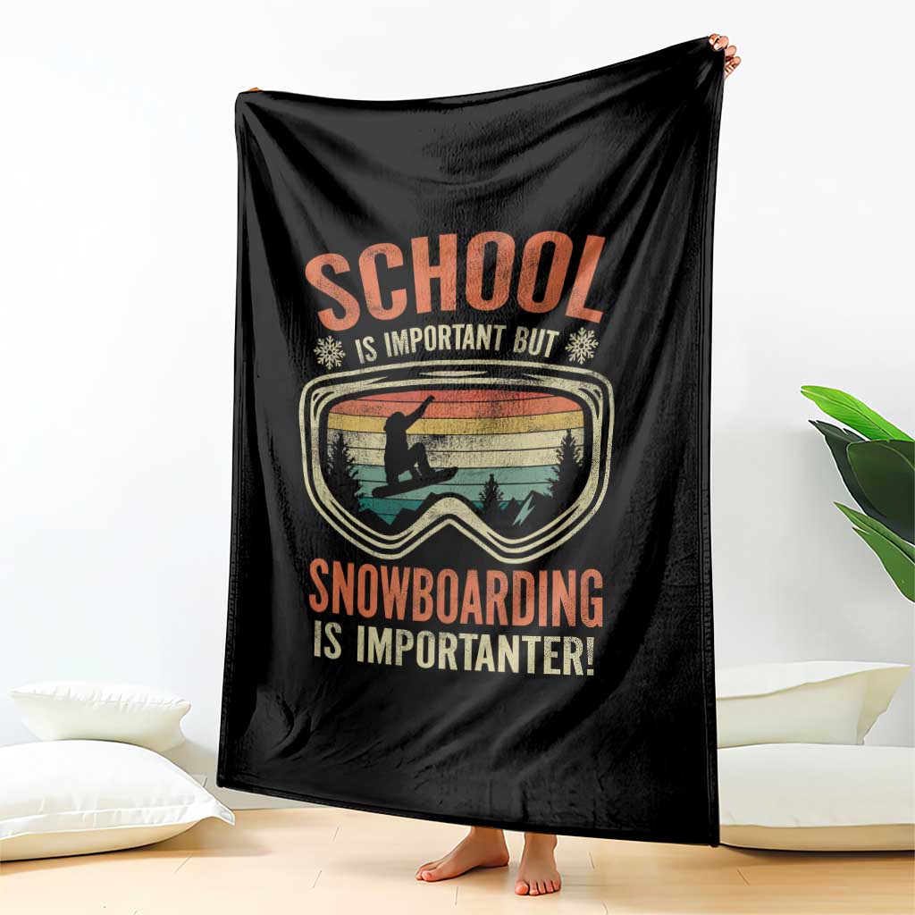 Funny School Is Important But Snowboarding Is Importanter Throw Blanket TS11 Print Your Wear