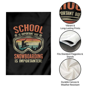 Funny School Is Important But Snowboarding Is Importanter Garden Flag TS11 Print Your Wear
