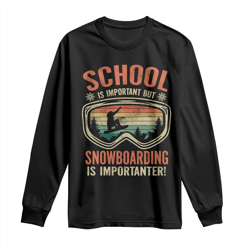 Funny School Is Important But Snowboarding Is Importanter Long Sleeve Shirt TS11 Black Print Your Wear