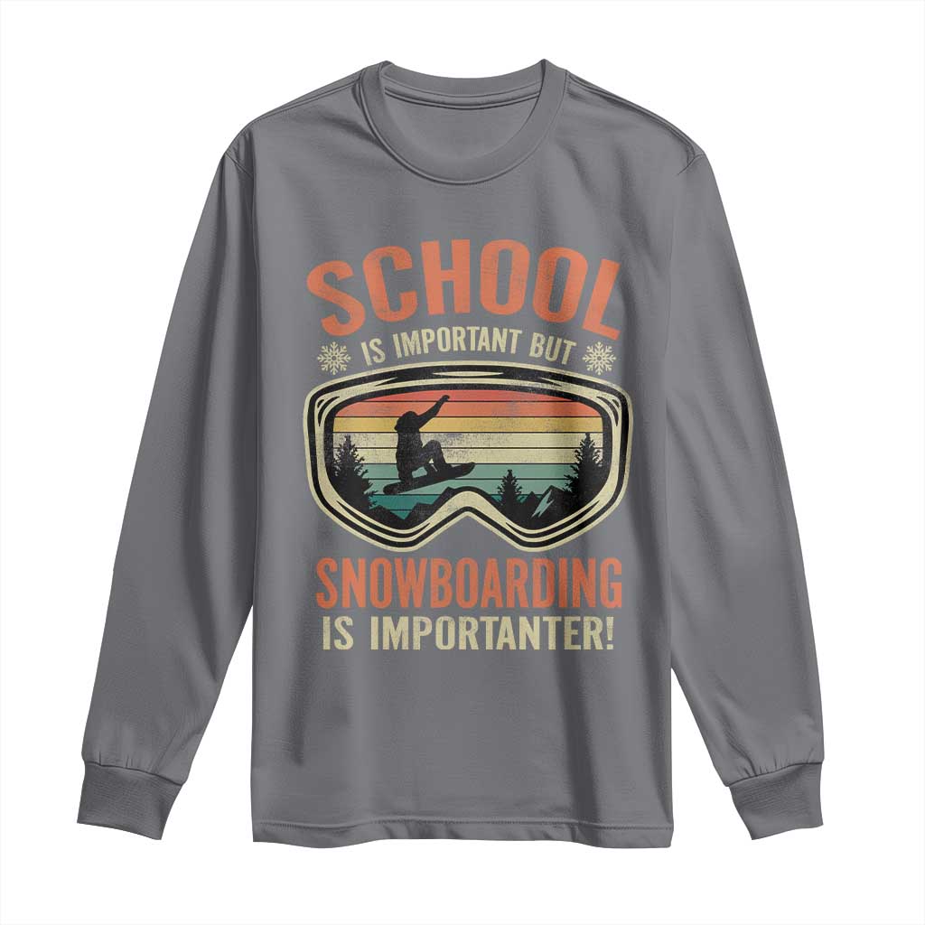 Funny School Is Important But Snowboarding Is Importanter Long Sleeve Shirt TS11 Charcoal Print Your Wear
