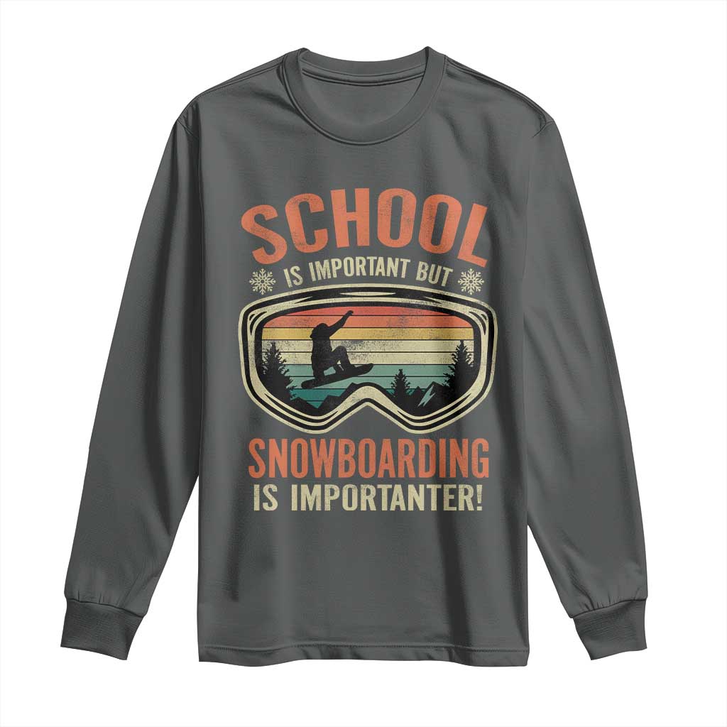 Funny School Is Important But Snowboarding Is Importanter Long Sleeve Shirt TS11 Dark Heather Print Your Wear