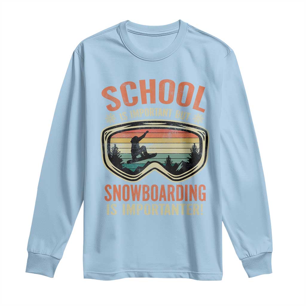 Funny School Is Important But Snowboarding Is Importanter Long Sleeve Shirt TS11 Light Blue Print Your Wear