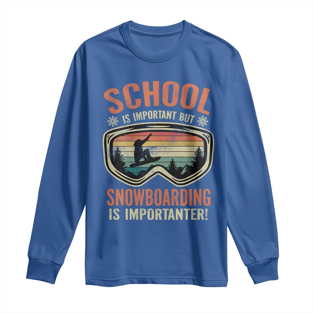 Funny School Is Important But Snowboarding Is Importanter Long Sleeve Shirt TS11 Royal Blue Print Your Wear