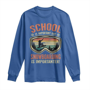 Funny School Is Important But Snowboarding Is Importanter Long Sleeve Shirt TS11 Royal Blue Print Your Wear