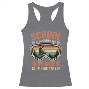 Funny School Is Important But Snowboarding Is Importanter Racerback Tank Top TS11 Charcoal Print Your Wear