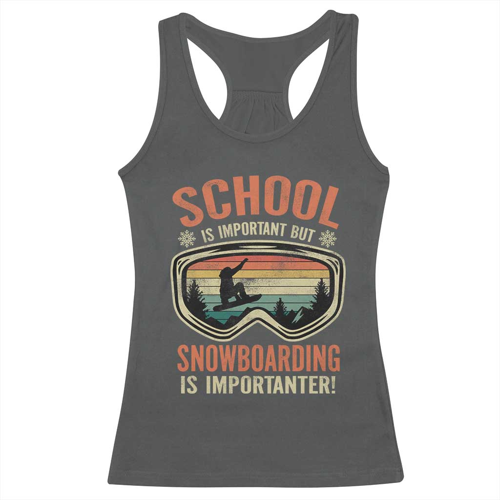 Funny School Is Important But Snowboarding Is Importanter Racerback Tank Top TS11 Dark Heather Print Your Wear