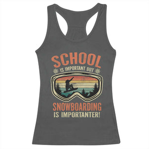 Funny School Is Important But Snowboarding Is Importanter Racerback Tank Top TS11 Dark Heather Print Your Wear