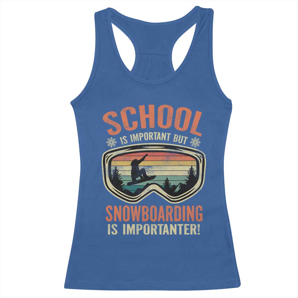Funny School Is Important But Snowboarding Is Importanter Racerback Tank Top TS11 Royal Blue Print Your Wear