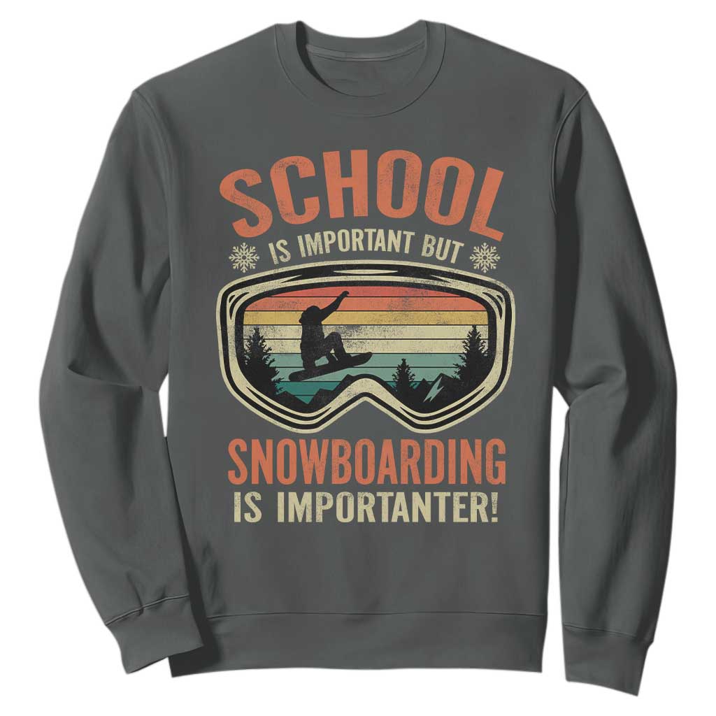 Funny School Is Important But Snowboarding Is Importanter Sweatshirt TS11 Dark Heather Print Your Wear