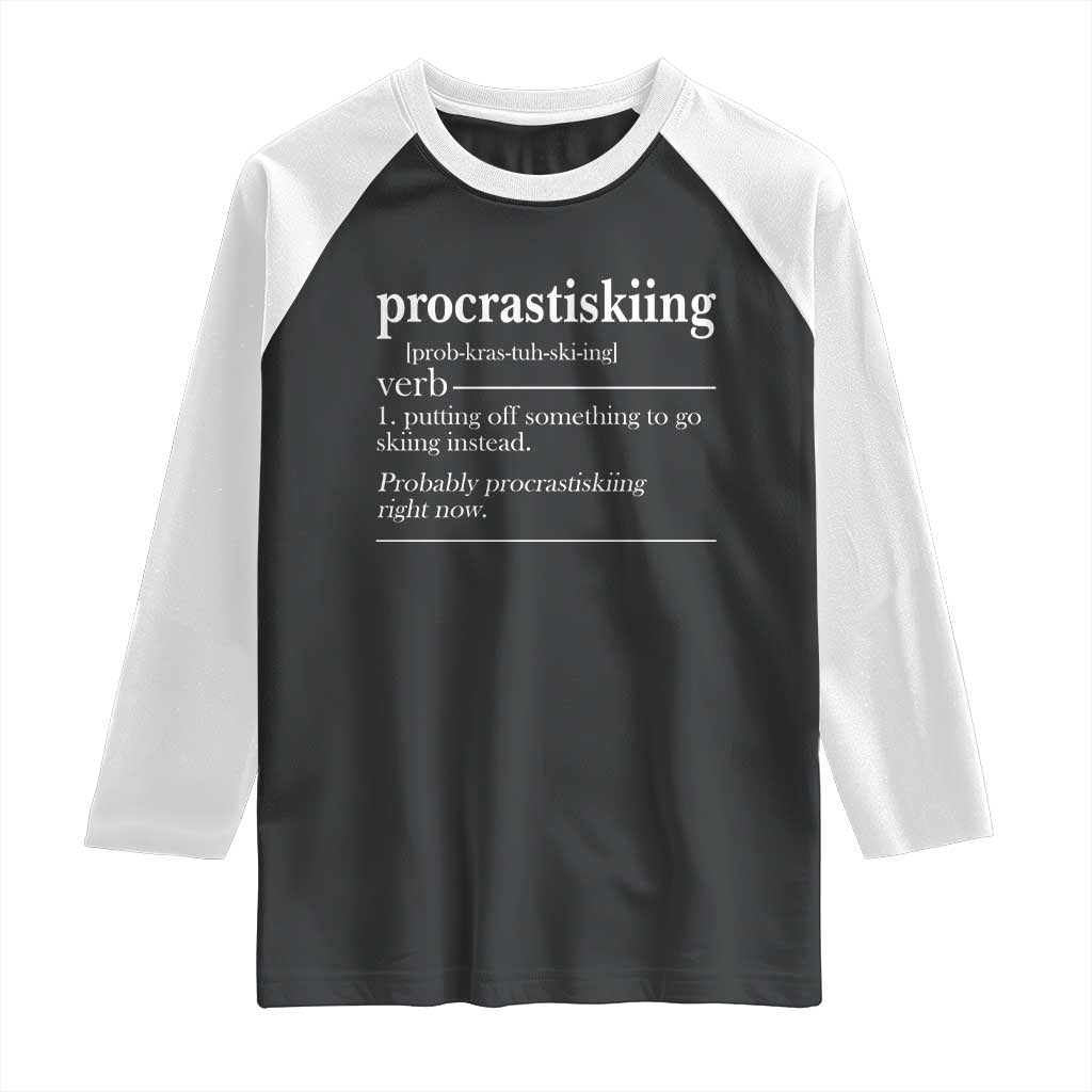 Funny Procrastiskiing Definition Skiing Snow Ski Sports Lover Raglan Shirt TS11 Black White Print Your Wear