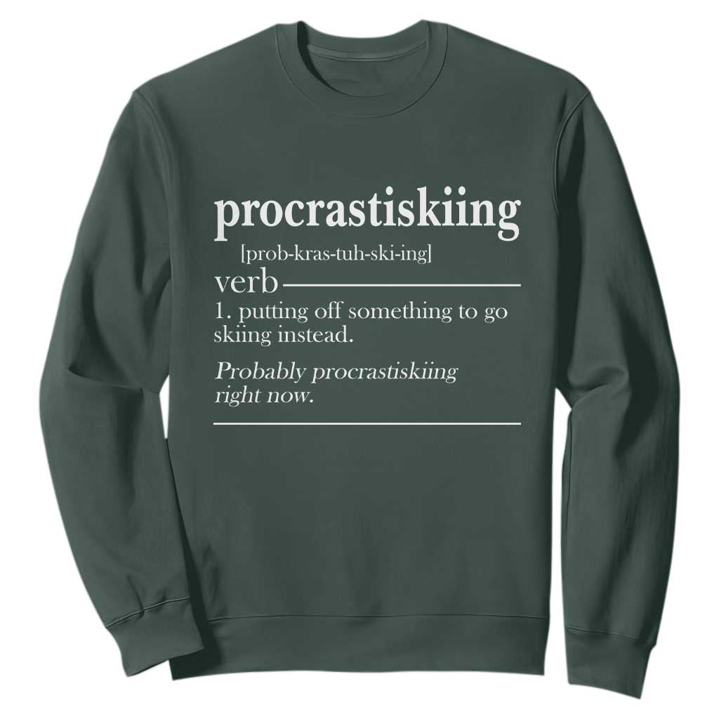 Funny Procrastiskiing Definition Skiing Snow Ski Sports Lover Sweatshirt TS11 Dark Forest Green Print Your Wear