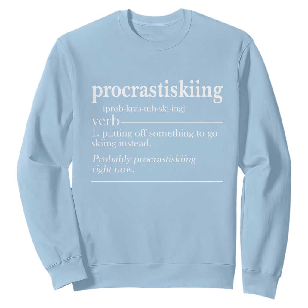 Funny Procrastiskiing Definition Skiing Snow Ski Sports Lover Sweatshirt TS11 Light Blue Print Your Wear