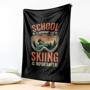 Funny School Is Important But Skiing Is Importanter Throw Blanket TS11 Print Your Wear