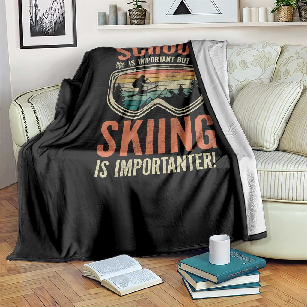 Funny School Is Important But Skiing Is Importanter Throw Blanket TS11 Print Your Wear