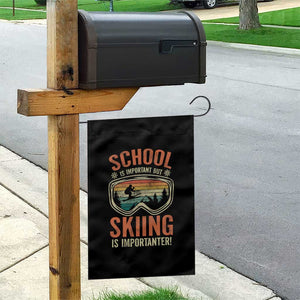 Funny School Is Important But Skiing Is Importanter Garden Flag TS11 Print Your Wear