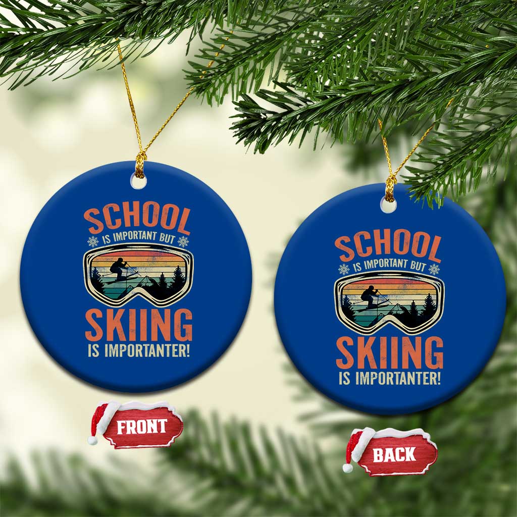 Funny School Is Important But Skiing Is Importanter Ceramic Ornament TS11 1pc Blue Print Your Wear
