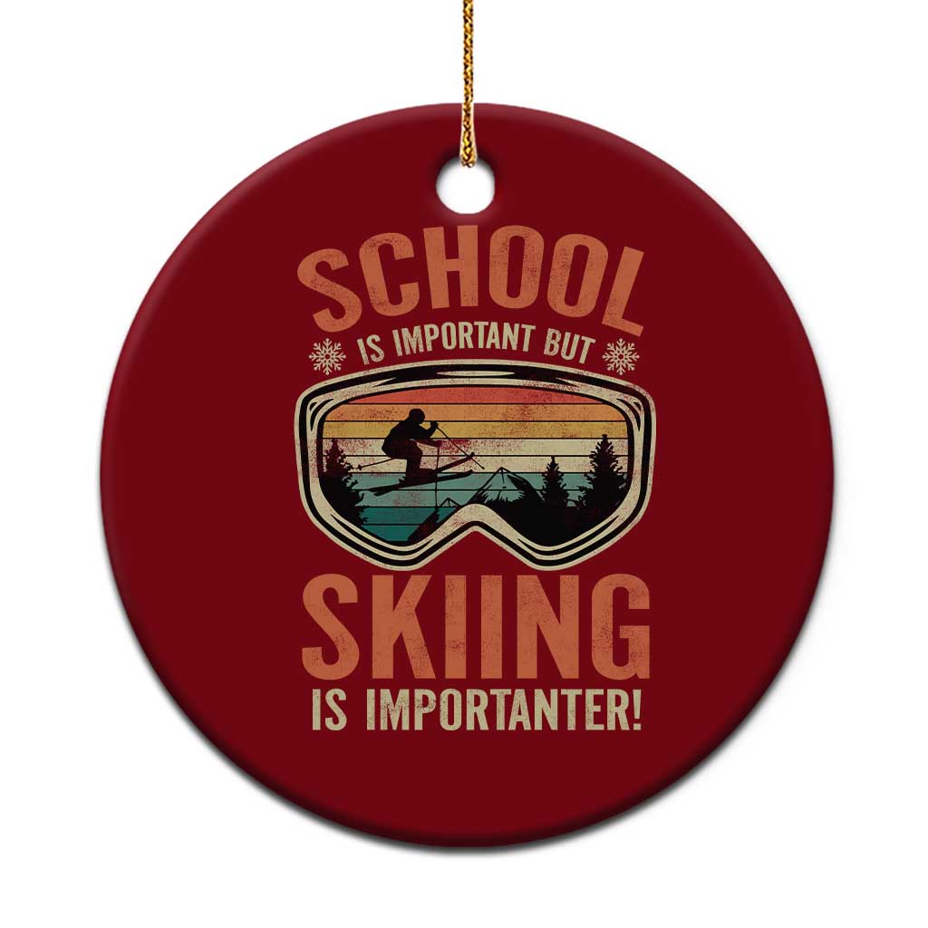 Funny School Is Important But Skiing Is Importanter Ceramic Ornament TS11 1pc Red Print Your Wear