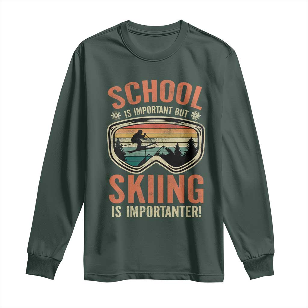 Funny School Is Important But Skiing Is Importanter Long Sleeve Shirt TS11 Dark Forest Green Print Your Wear