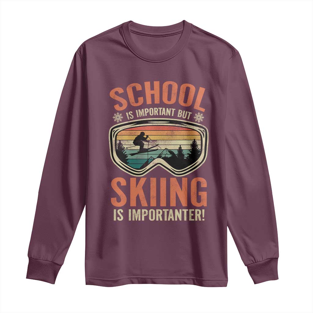 Funny School Is Important But Skiing Is Importanter Long Sleeve Shirt TS11 Maroon Print Your Wear