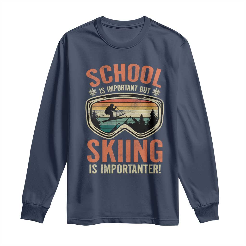 Funny School Is Important But Skiing Is Importanter Long Sleeve Shirt TS11 Navy Print Your Wear