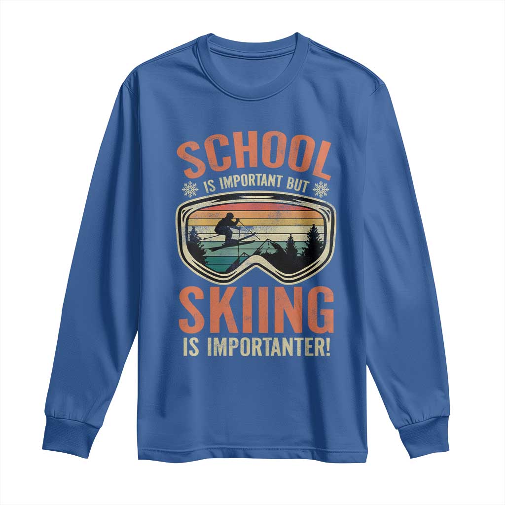 Funny School Is Important But Skiing Is Importanter Long Sleeve Shirt TS11 Royal Blue Print Your Wear