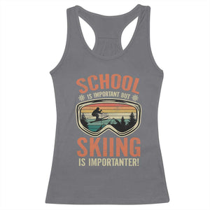 Funny School Is Important But Skiing Is Importanter Racerback Tank Top TS11 Charcoal Print Your Wear