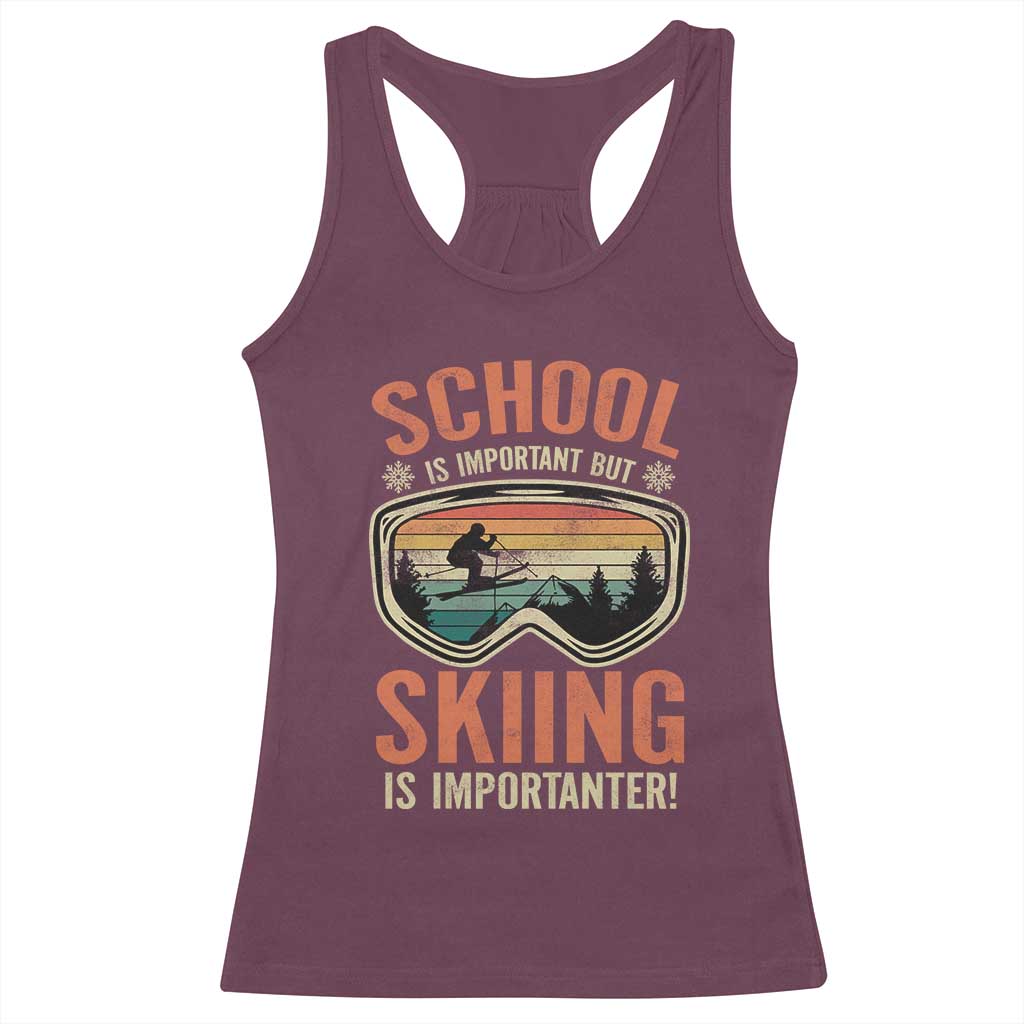 Funny School Is Important But Skiing Is Importanter Racerback Tank Top TS11 Maroon Print Your Wear
