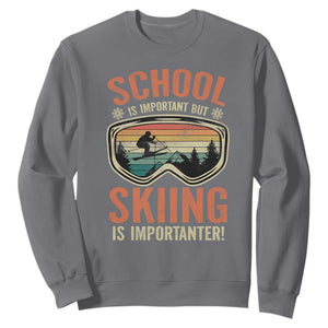 Funny School Is Important But Skiing Is Importanter Sweatshirt TS11 Charcoal Print Your Wear