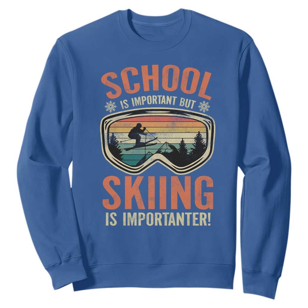 Funny School Is Important But Skiing Is Importanter Sweatshirt TS11 Royal Blue Print Your Wear