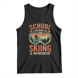 Funny School Is Important But Skiing Is Importanter Tank Top TS11 Black Print Your Wear