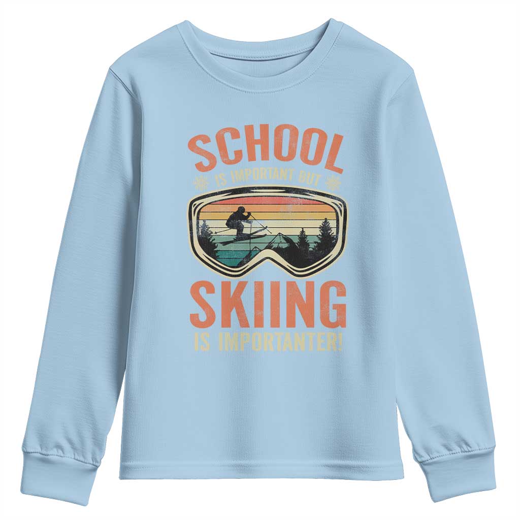 Funny School Is Important But Skiing Is Importanter Youth Sweatshirt TS11 Light Blue Print Your Wear